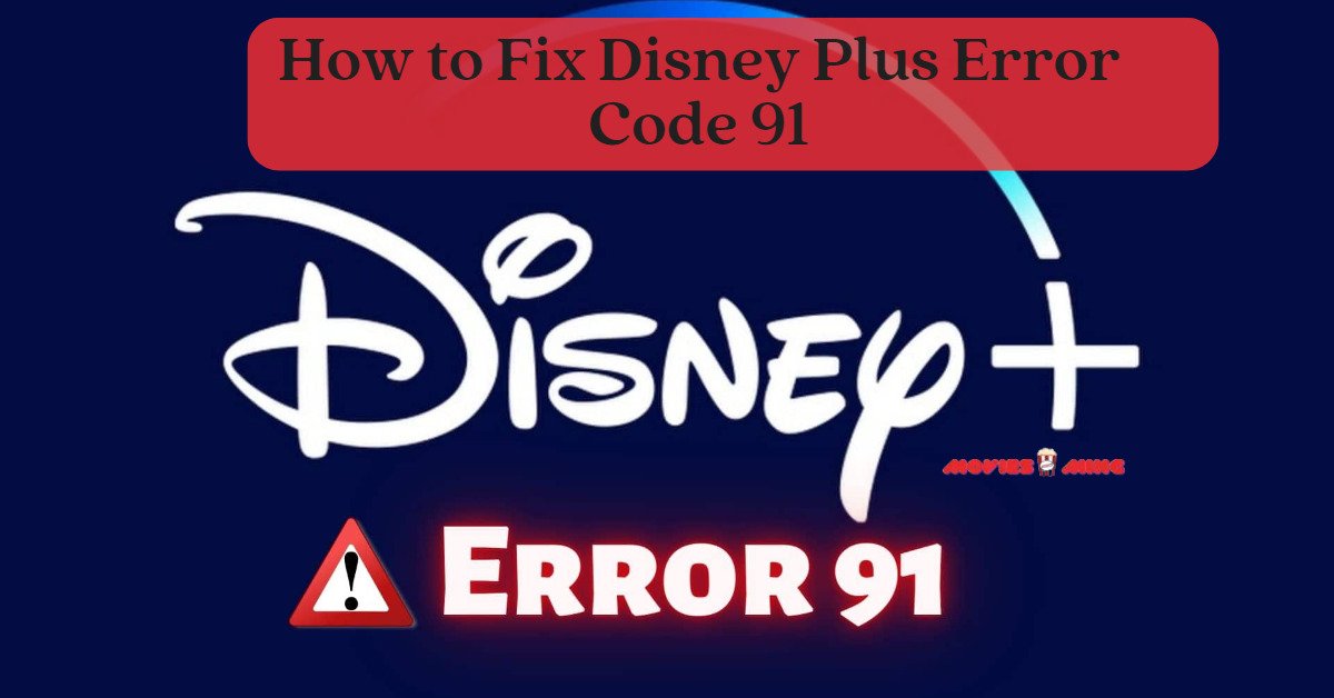 How to Fix Disney Plus Error Code 91